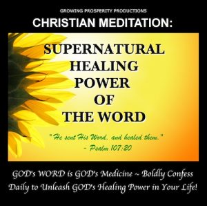 Christian Meditation: Supernatural Healing Power Of The Word